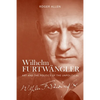 Wilhelm Furtwängler: Art and the Politics of the Unpolitical - Hardcover