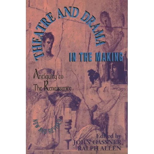 Theatre and Drama in the Making: Antiquity to the Renaissance - Paperback