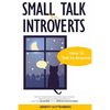 Small Talk For Introverts: How To Talk To Anyone: Start A Conversation, Overcome Social Anxiety, Make Friends And Managing Shyness. Learn The Soc - Paperback