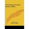 The Flaming Torch In Darkest Africa - Paperback