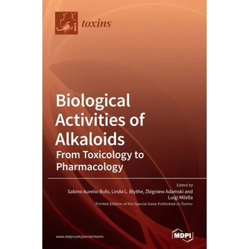 Biological Activities of Alkaloids: From Toxicology to Pharmacology - Hardcover
