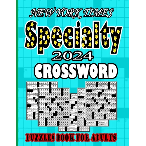 NEW YORK TIMES 2024 Specialty Crossword Puzzles Book For Adults: Easy to Medium Fun level Puzzles Awesome Crossword Puzzle Book For Puzzle Lovers Adul - Paperback