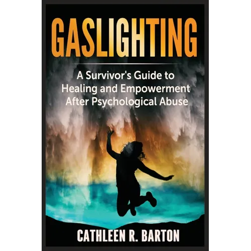 Gaslighting: A Survivor's Guide to Healing and Empowerment After Psychological Abuse - Paperback