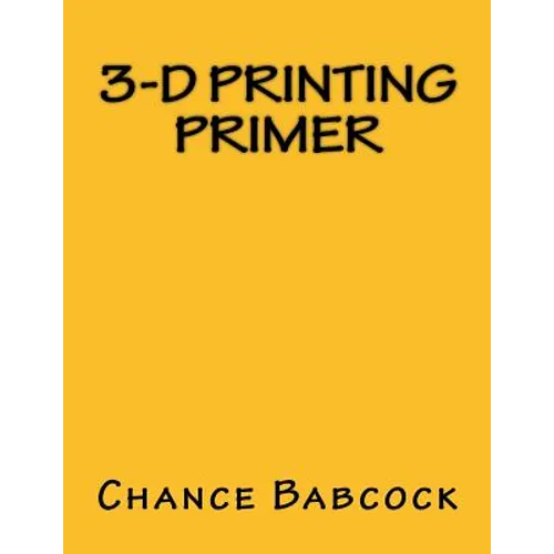 3-D Printing Primer - Paperback