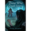 Those Who Dwell Below - Paperback
