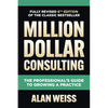 Million Dollar Consulting: The Professional's Guide to Growing a Practice - Hardcover