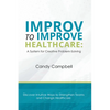 Improv to Improve Healthcare: A System for Creative Problem-Solving - Paperback
