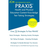 PRAXIS Health and Physical Education Content Knowledge - Test Taking Strategies: PRAXIS 5857 - Free Online Tutoring - New 2020 Edition - The latest st - Paperback