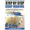 Step by Step Soap Making: Material - Techniques - Recipes - Paperback