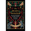 The Dead of Winter: Beware the Krampus and Other Wicked Christmas Creatures - Hardcover