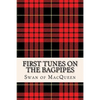 First Tunes on the Bagpipes: 50 Tunes for the Bagpipes and Practice Chanter - Paperback