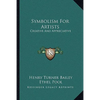 Symbolism For Artists: Creative And Appreciative - Paperback