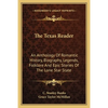 The Texas Reader: An Anthology Of Romantic History, Biography, Legends, Folklore And Epic Stories Of The Lone Star State - Paperback