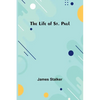The Life of St. Paul - Paperback