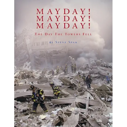 Mayday! Mayday! Mayday!: The Day The Towers Fell - Paperback