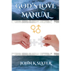 God's Love Manual: A How-to Guide for Building Successful Relationships - Paperback