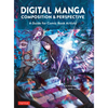 Digital Manga Composition & Perspective: A Guide for Comic Book Artists - Paperback