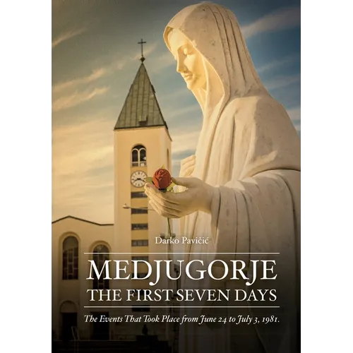 Medjugorje: The First Seven Days - Paperback
