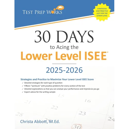 30 Days to Acing the Lower Level ISEE: Strategies and Practice for Maximizing Your Lower Level ISEE Score - Paperback