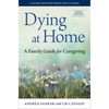 Dying at Home: A Family Guide for Caregiving - Paperback