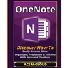 OneNote: Discover How To Easily Become More Organized, Productive & Efficient With Microsoft OneNote - Paperback