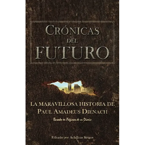 Crónicas Del Futuro: La maravillosa historia de Paul Amadeus Dienach - Paperback