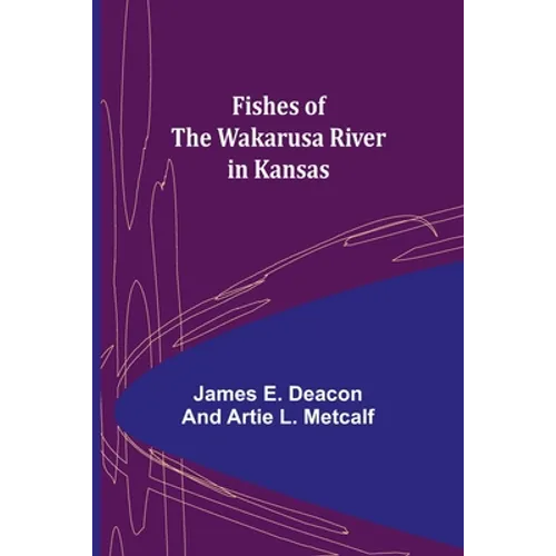 Fishes of the Wakarusa River in Kansas - Paperback