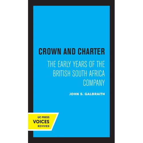 Crown and Charter: The Early Years of the British South Africa Company Volume 14 - Paperback