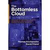 The Bottomless Cloud: How AI, the next generation of the cloud, and abundance thinking will radically transform the way you do business - Paperback