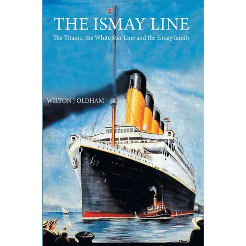 The Ismay Line: The Titanic, the White Star Line and the Ismay family - Paperback