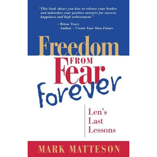 Freedom from Fear Forever: Len's Last Lessons - Paperback