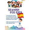 Spanish For Kids: A Complete Guide to Understand and Speak a New Language Starting from Zero - Kids Can Learn in a Fun and Exiting Way - Paperback