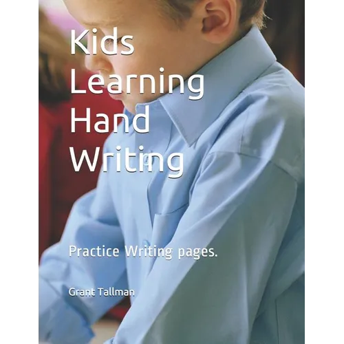 Kids Learning Hand Writing: Practice Writing Pages. - Paperback