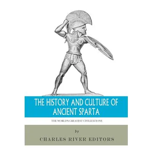 The World's Greatest Civilizations: The History and Culture of Ancient Sparta - Paperback