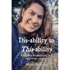 Dis-ability to This-ability: Rising Above Life While Living with Spina Bifida: A Memoir - Paperback