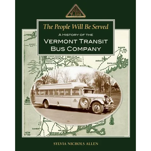 The People Will Be Served: A History of the Vermont Transit Bus Company - Paperback