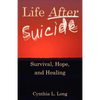 Life After Suicide: Survival, Hope, and Healing - Paperback