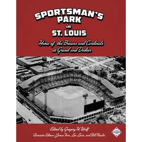 Sportsman's Park in St. Louis: Home of the Browns and Cardinals - Paperback