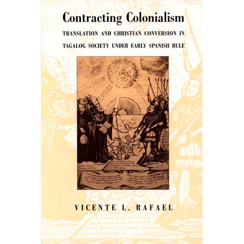 Contracting Colonialism: Translation and Christian Conversion in Tagalog Society Under Early Spanish Rule - Paperback