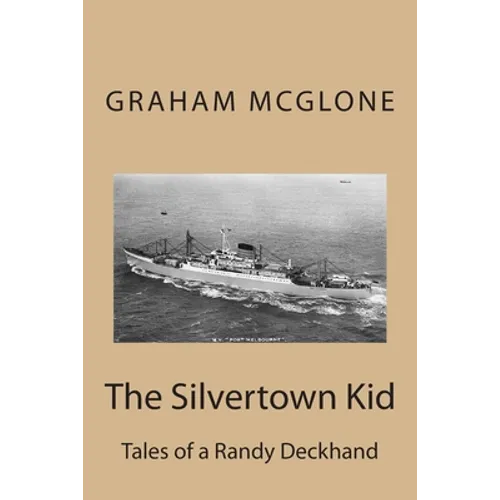 The Silvertown Kid: Tales of a Randy Deckhand - Paperback