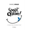 Speak Québec!: A Guide to Day-to-Day Quebec French - Hardcover