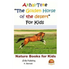 Akhal-Teke "The Golden Horse of the desert" For Kids - Paperback