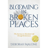 Blooming in Broken Places: The Journey to Abundant Life through Brokenness - Paperback