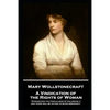 Mary Wollstonecraft - A Vindication of the Rights of Woman: "Strengthen the female mind by enlarging it, and there will be an end to blind obedience" - Paperback
