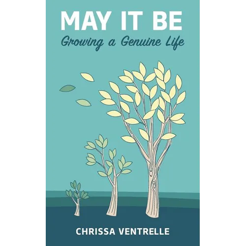May It Be: Growing a Genuine Life - Paperback
