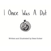 I Once Was A Dot - Hardcover