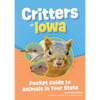 Critters of Iowa: Pocket Guide to Animals in Your State - Paperback