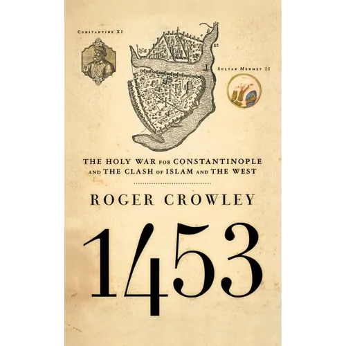 1453: The Holy War for Constantinople and the Clash of Islam and the West - Hardcover