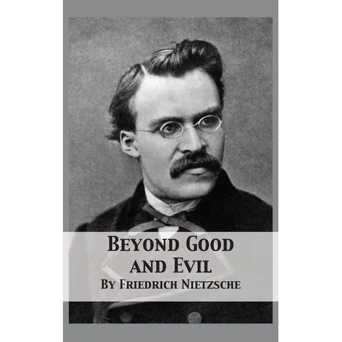 Beyond Good and Evil: Prelude to a Philosophy of the Future - Hardcover