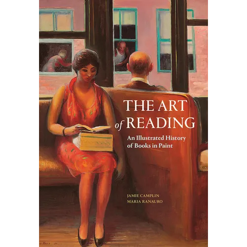 The Art of Reading: An Illustrated History of Books in Paint - Hardcover